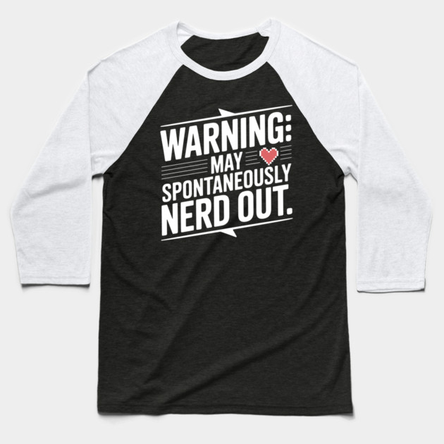 Warning May Spontaneously Nerd Out Baseball T-Shirt by Frank Ring