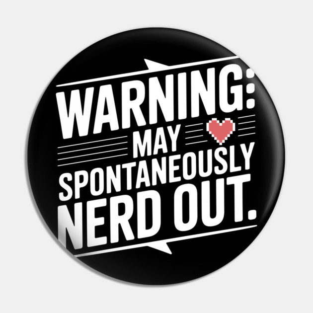 Warning May Spontaneously Nerd Out Pin by Frank Ring