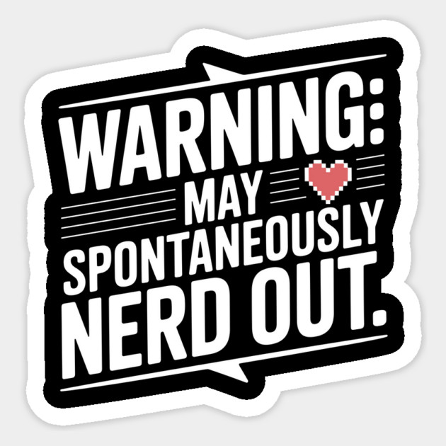 Warning May Spontaneously Nerd Out Sticker by Frank Ring