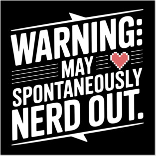 Warning May Spontaneously Nerd Out Posters and Art