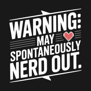 Warning May Spontaneously Nerd Out T-Shirt