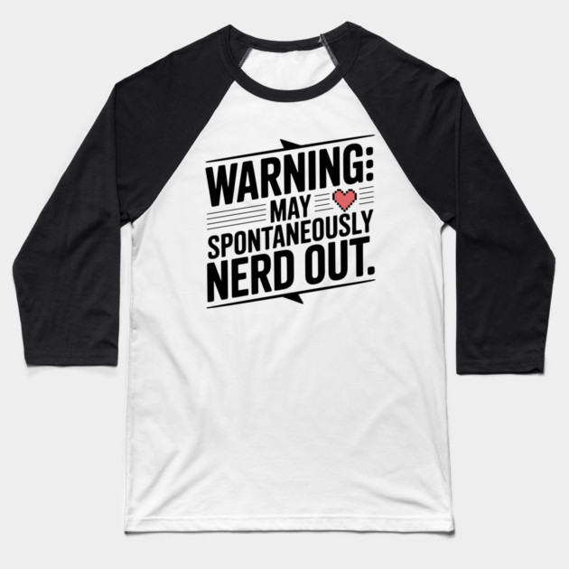 Warning May Spontaneously Nerd Out Baseball T-Shirt by Frank Ring