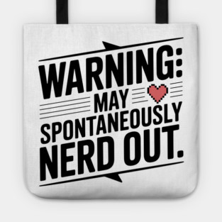 Warning May Spontaneously Nerd Out Tote