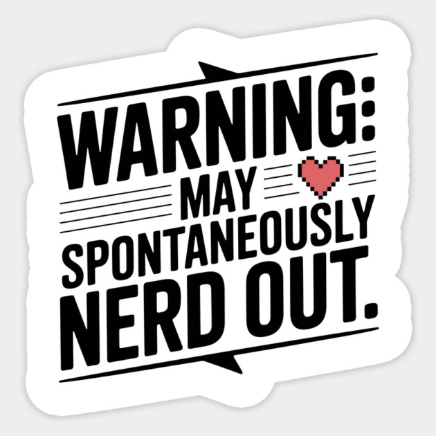 Warning May Spontaneously Nerd Out Sticker by Frank Ring