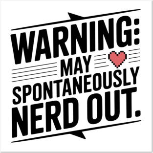 Warning May Spontaneously Nerd Out Posters and Art