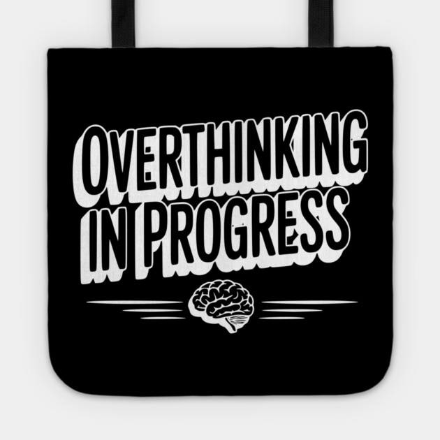 Overthinking in Progress Tote by Frank Ring