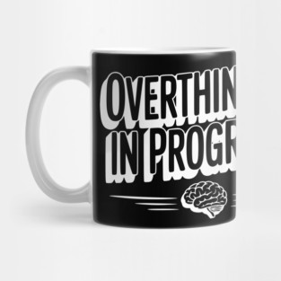 Overthinking in Progress Mug