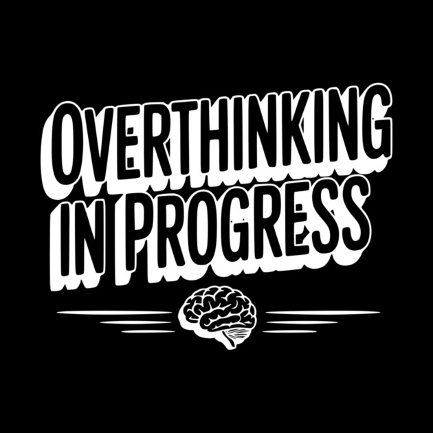 Overthinking in Progress by Frank Ring