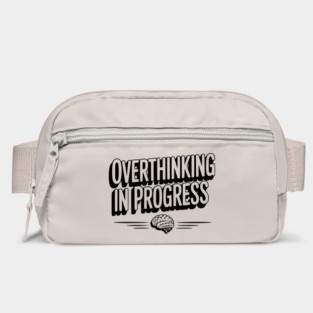Overthinking in Progress Bag