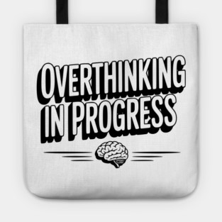 Overthinking in Progress Tote