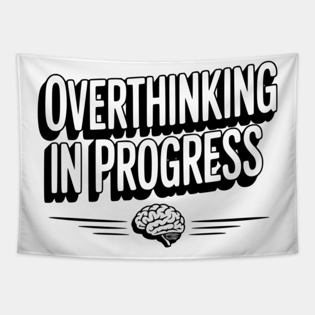 Overthinking in Progress Tapestry by Frank Ring