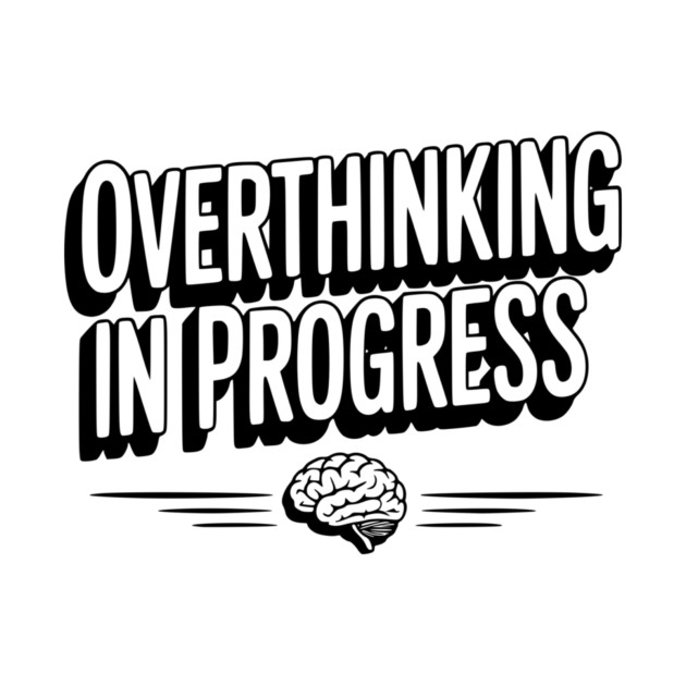 Overthinking in Progress by Frank Ring