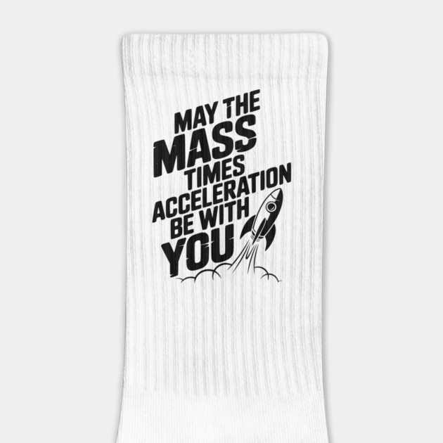 May The Mass Times Acceleration Be With You by Frank Ring
