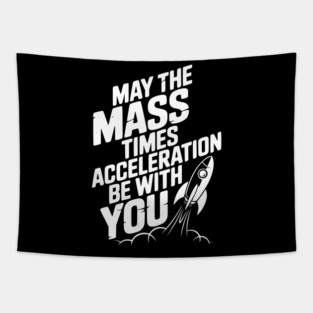 May The Mass Times Acceleration Be With You Tapestry