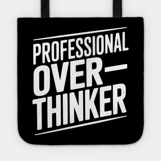 Professional Overthinker Tote by Frank Ring