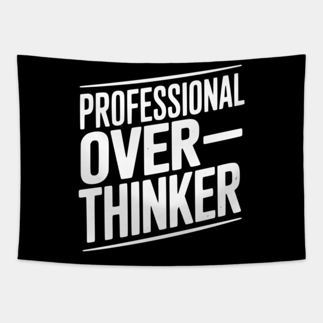 Professional Overthinker Tapestry by Frank Ring
