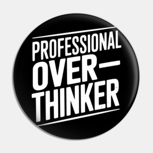 Professional Overthinker Pin