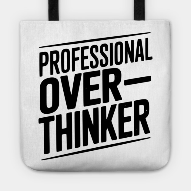 Professional Overthinker Tote by Frank Ring