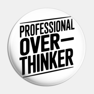Professional Overthinker Pin