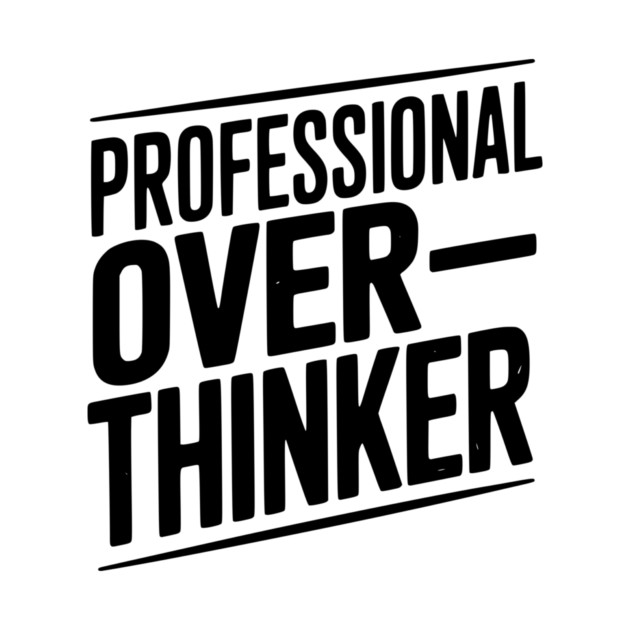 Professional Overthinker by Frank Ring