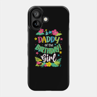 Daddy Of The Birthday Girl Dad Aloha Hawaii Party Phone Case