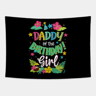 Daddy Of The Birthday Girl Dad Aloha Hawaii Party Tapestry