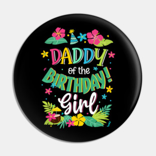 Daddy Of The Birthday Girl Dad Aloha Hawaii Party Pin