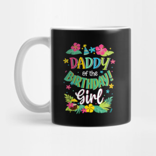 Daddy Of The Birthday Girl Dad Aloha Hawaii Party Mug
