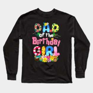 Daddy Of The Birthday Girl Hawaii Family Party Decor Long Sleeve T-Shirt