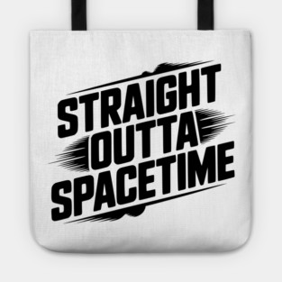 Straight Outta Spacetime Tote