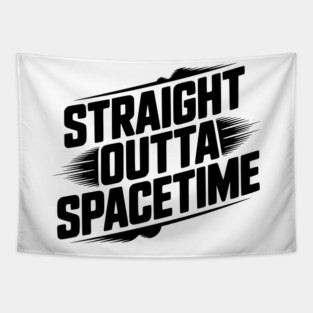 Straight Outta Spacetime Tapestry