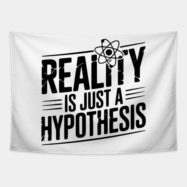 Reality is Just a Hypothesis Tapestry by Frank Ring