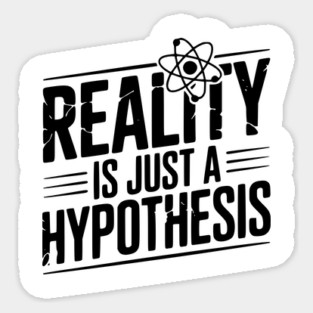 Reality is Just a Hypothesis Magnet