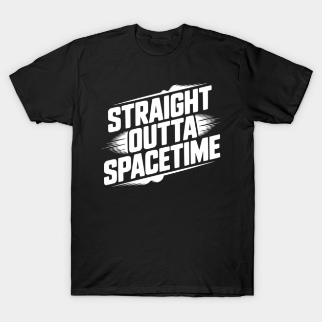 Straight Outta Spacetime T-Shirt by Frank Ring