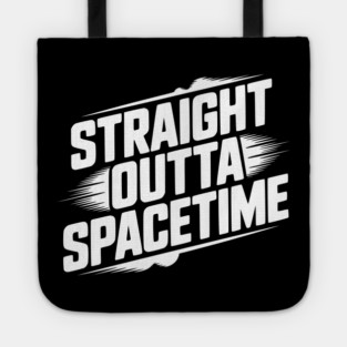 Straight Outta Spacetime Tote