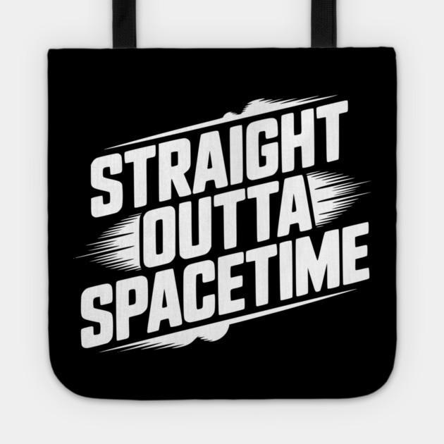 Straight Outta Spacetime Tote by Frank Ring