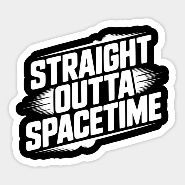 Straight Outta Spacetime Magnet by Frank Ring