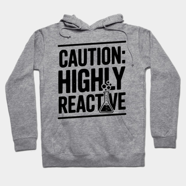 Caution: Highly Reactive Hoodie by Frank Ring