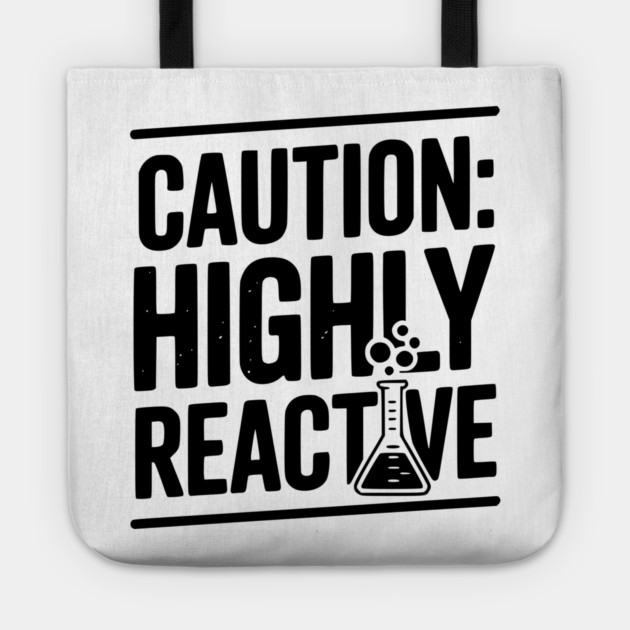 Caution: Highly Reactive Tote by Frank Ring