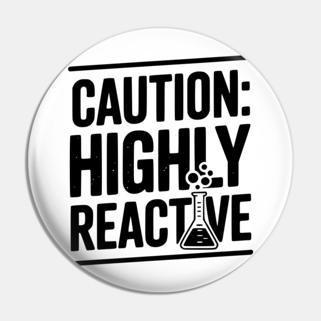 Caution: Highly Reactive Pin by Frank Ring