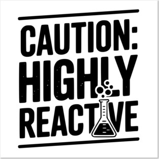 Caution: Highly Reactive Posters and Art