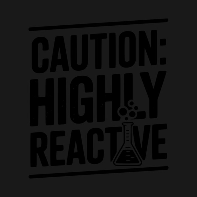 Caution: Highly Reactive by Frank Ring