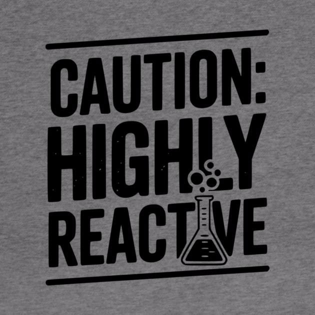 Caution: Highly Reactive by Frank Ring