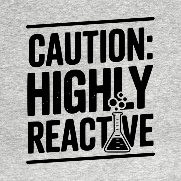 Caution: Highly Reactive by Frank Ring