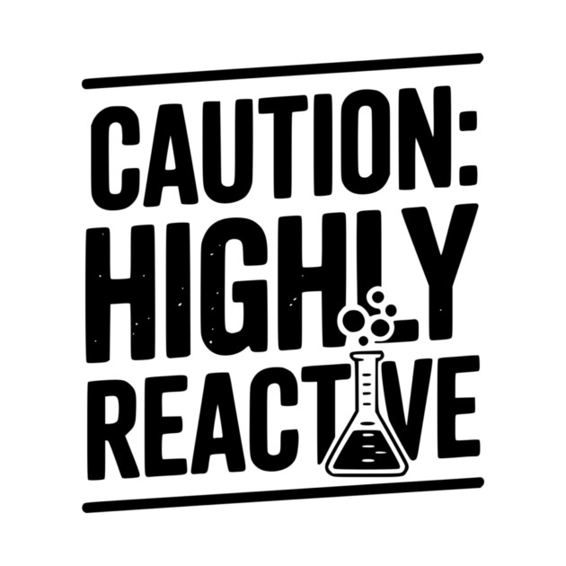 Caution: Highly Reactive by Frank Ring