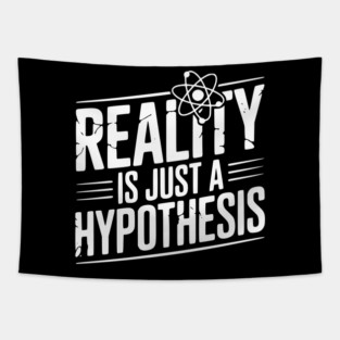 Reality is Just a Hypothesis Tapestry