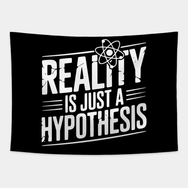 Reality is Just a Hypothesis Tapestry by Frank Ring