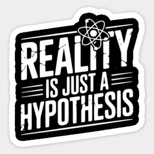 Reality is Just a Hypothesis Magnet