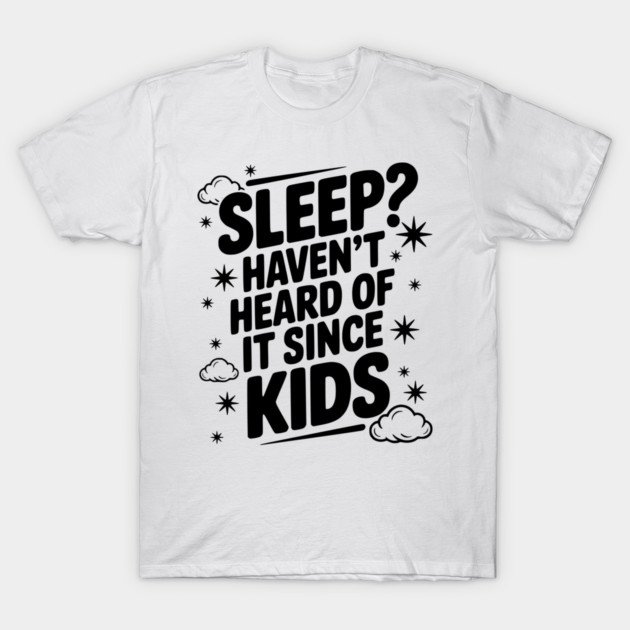 Sleep? Haven’t Heard of it Since Kids T-Shirt by Frank Ring