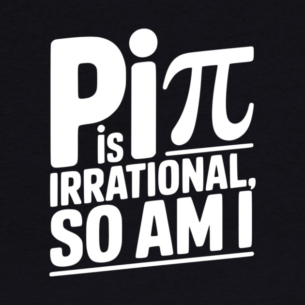 Pi is Irrational So Am I by Frank Ring